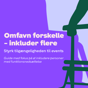 Guide med fokus på at inkludere personer med funktionsnedsættelse Guide med fokus på at inkludere personer med funktionsnedsættelse